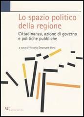 Lo spazio politico della regione. Cittadinanza, azione di governo e politiche pubbliche edito da Vita e Pensiero