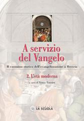 A servizio del Vangelo. Il cammino storico dell'evangelizzazione a Brescia vol.2 edito da La Scuola SEI