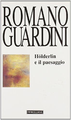 Hölderlin e il paesaggio di Romano Guardini edito da Morcelliana