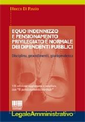 Equo indennizzo e pensionamento privilegiato e normale dei dipendenti pubblici di Rocco Di Passio edito da Maggioli Editore