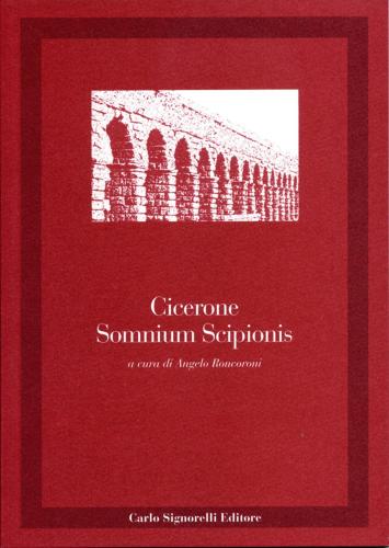 Somnium Scipionis. Per i Licei e gli Ist. Magistrali di Marco Tullio Cicerone edito da Carlo Signorelli Editore