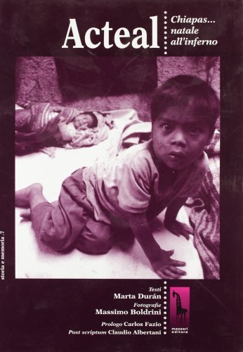 Acteal. Chiapas... Natale all'inferno di Marta Duran, Massimo Boldrini edito da Massari Editore