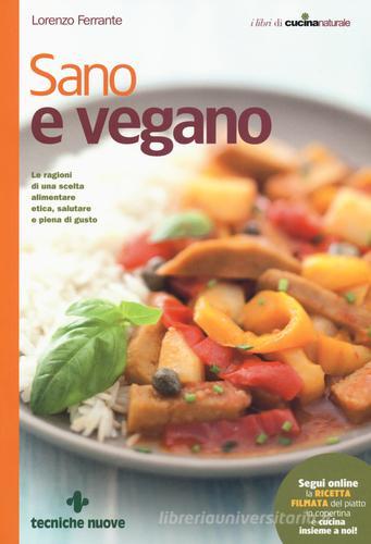 Sano e vegano di Lorenzo Ferrante edito da Tecniche Nuove