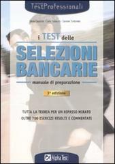 I test delle selezioni bancarie. Manuale di preparazione di Silvia Cacciotti, Carlo Tabacchi, Daniele Tortoriello edito da Alpha Test