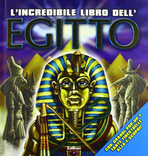 L' incredibile libro dell'Egitto edito da Edibimbi