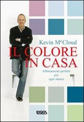 Il colore in casa di Kevin McCloud edito da Logos