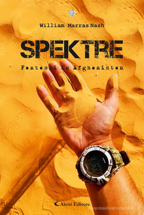 Libro Spektre. Fantasmi in Afghanistan di William Marras Nash I diamanti di Aletti