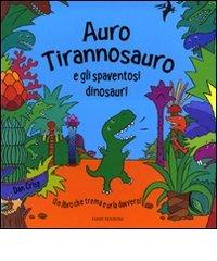 Auro Tirannosauro e gli spaventosi dinosauri. Libro sonoro di Dan Crisp edito da Emme Edizioni