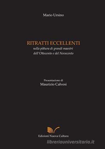 Ritratti eccellenti nella pittura di grandi maestri dell'Ottocento e del Novecento. Ediz. illustrata. Con CD-ROM di Mario Ursino edito da Nuova Cultura