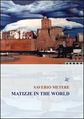 Matizje in the world di Saverio Metere edito da Altromondo (Padova)