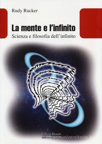 La mente e l'infinito. Scienza e filosofia dell'infinito di Rudy Rucker edito da Editori Riuniti Univ. Press