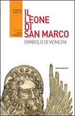 Il leone di San Marco. Simbolo di Venezia edito da Marcianum Press