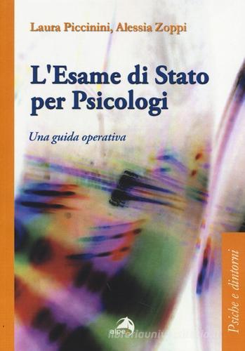 L' esame di Stato per psicologi. Una guida operativa di Laura Piccinini, Alessia Zoppi edito da Alpes Italia