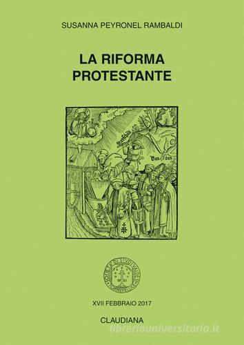 La riforma protestante di Susanna Peyronel Rambaldi edito da Claudiana