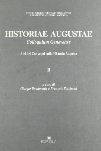 Historiae Augustae. Colloquium Genevense. Atti dei Convegni sulla storia Augusta edito da Edipuglia