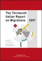 The thirteenth Italian report on migrations 2007 edito da Polimetrica