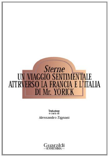 Un viaggio sentimentale attraverso la Francia e l'Italia di mr. Yorick di Laurence Sterne edito da Guaraldi