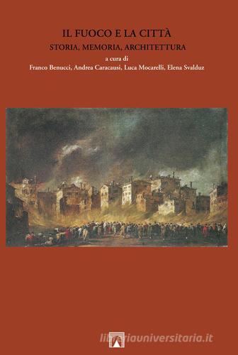 Il fuoco e la città. Storia, memoria, architettura. Ediz. multilingue edito da CROMA (Roma)