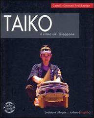 Taiko, il ritmo del Giappone. Ediz. italiana e inglese di Camilla Gennari Feslikenian edito da Italia Press