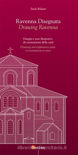 Ravenna disegnata. Ediz. italiana e inglese di Paolo Bolzani edito da Reclam Ediz. & Comunicazione