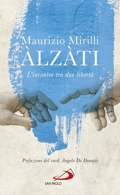 Àlzàti. L'incontro tra due libertà di Maurizio Mirilli edito da San Paolo Edizioni