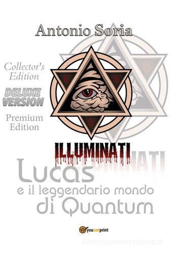 Lucas e il leggendario mondo di Quantum. Deluxe edition. Collector's edition. Premium edition di Antonio Soria edito da Youcanprint
