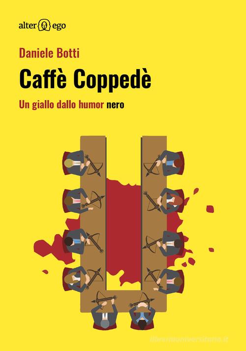 Caffè Coppedè. Un giallo dallo humor nero di Daniele Botti edito da Alter Ego