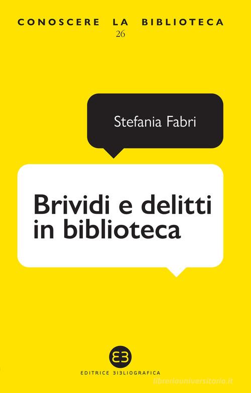 Brividi e delitti in biblioteca di Stefania Fabri edito da Editrice Bibliografica