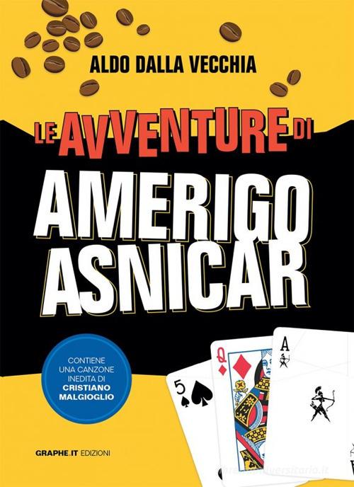 Le avventure di Amerigo Asnicar di Aldo Dalla Vecchia edito da Graphe.it