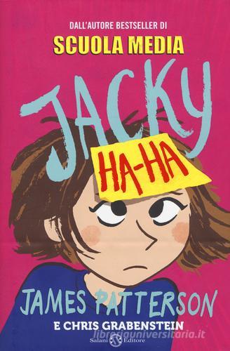 Jacky Ha-Ha di James Patterson, Chris Grabenstein edito da Salani