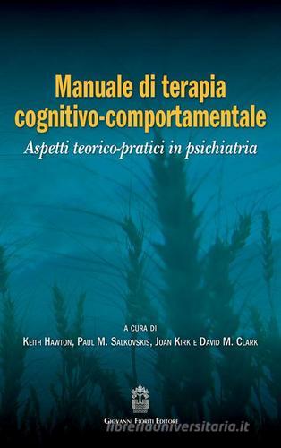 Manuale di terapia cognitivo-comportamentale. Aspetti teorico-pratici in psichiatria edito da Giovanni Fioriti Editore