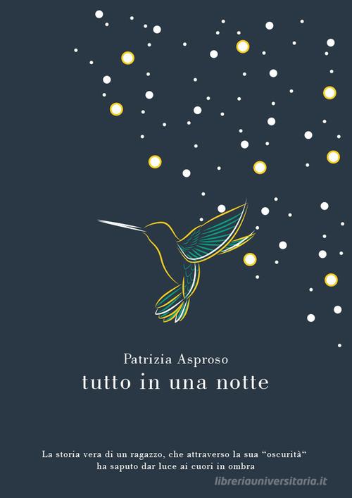 Tutto in una notte di Patrizia Asproso edito da LibreriadelSanto.it