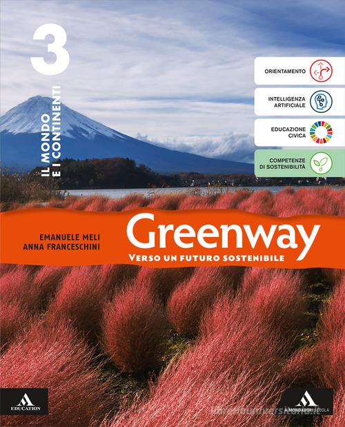 Greenway. Con Atlante. Per la Scuola media. Con e-book. Con espansione online vol. 3 di Emanuele Meli, Anna Franceschini edito da Mondadori Scuola