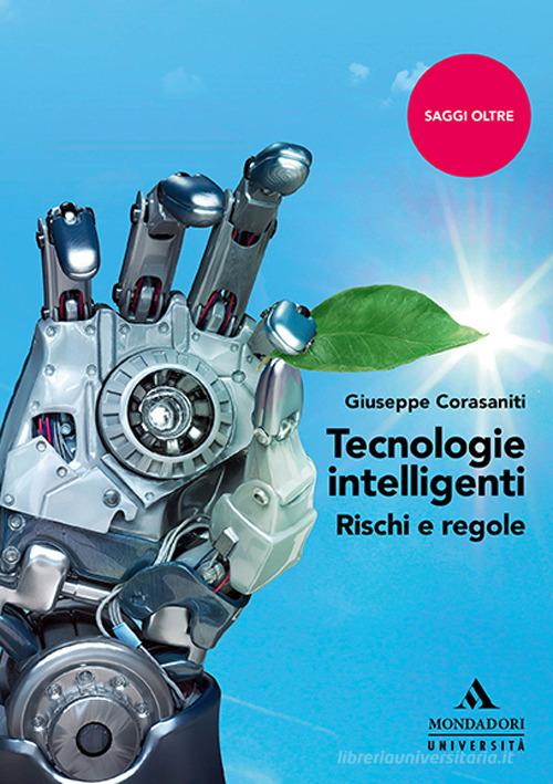 Tecnologie intelligenti. Rischi e regole di Giuseppe Corasaniti edito da Mondadori Università