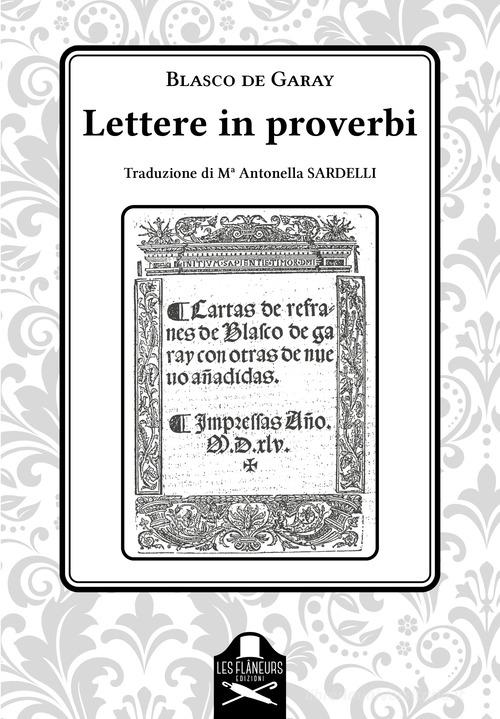 Lettere in proverbi di Blasco de Garay edito da Les Flâneurs Edizioni