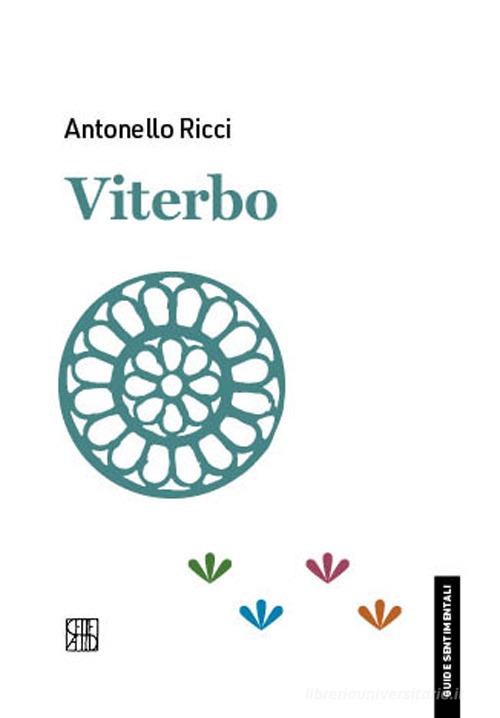 Viterbo di Antonello Ricci edito da Sette città