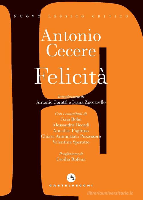 Felicità di Antonio Cecere edito da Castelvecchi