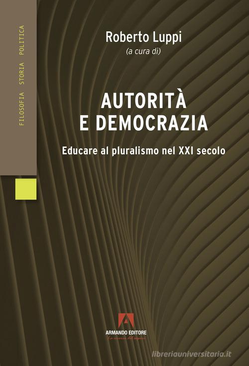 Autorità e democrazia di Roberto Luppi edito da Armando Editore