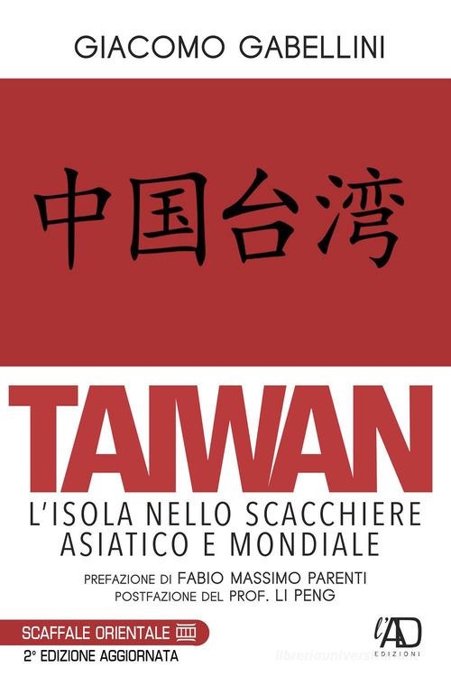 Taiwan. L'isola nello scacchiere asiatico e mondiale di Giacomo Gabellini edito da LAntiDiplomatico