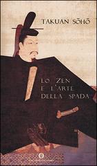 Lo zen e l'arte della spada di Takuan Sôhô edito da Mondadori