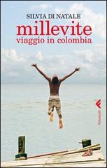 Millevite. Viaggio in Colombia di Silvia Di Natale edito da Feltrinelli