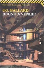 Regno a venire di James G. Ballard edito da Feltrinelli