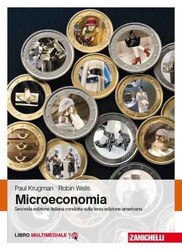 Microeconomia. Con Contenuto digitale (fornito elettronicamente) di Paul R. Krugman, Robin Wells edito da Zanichelli