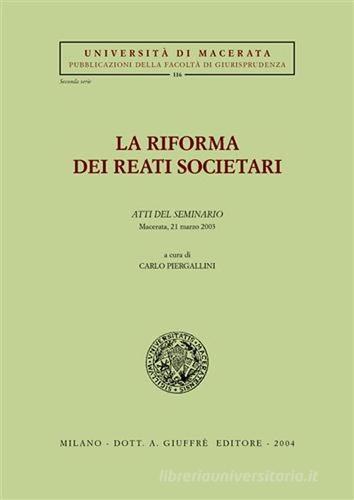 La riforma dei reati societari. Atti del Seminario (Macerata, 21 marzo 2003) edito da Giuffrè