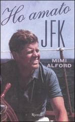 Ho amato JFK di Mimi Alford edito da Rizzoli