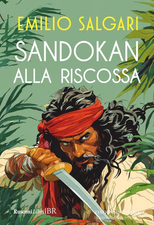Sandokan alla riscossa. Ediz. integrale di Emilio Salgari edito da Rusconi Libri