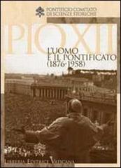 Pio XII. L'uomo e il potificato (1876-1958) edito da Libreria Editrice Vaticana