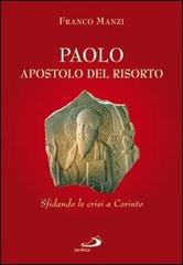 Paolo, apostolo del risorto. Sifdando le crisi a Corinto di Franco Manzi edito da San Paolo Edizioni