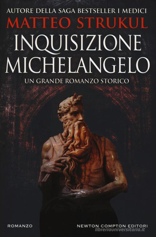 Inquisizione Michelangelo di Matteo Strukul edito da Newton Compton Editori