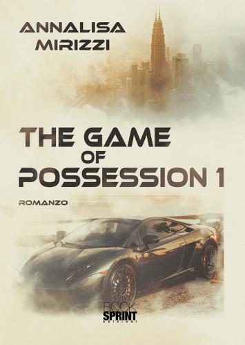 Libro The game of possession 1 di Annalisa Mirizzi di Booksprint